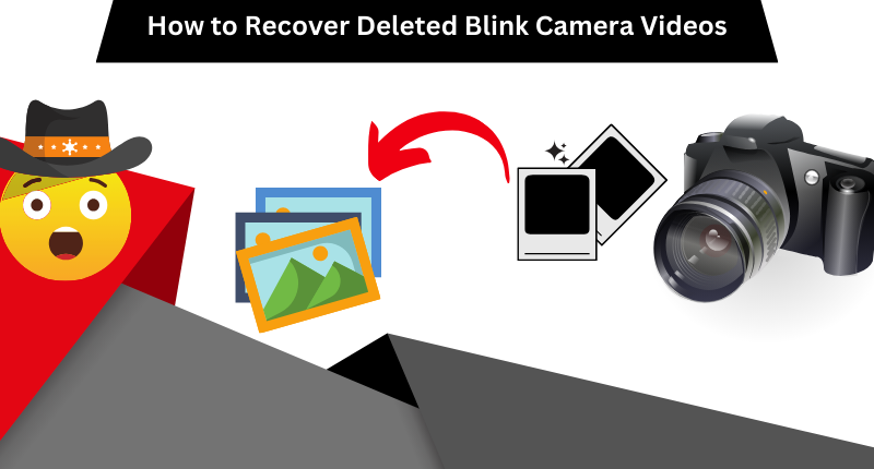How to Recover Deleted Blink Camera Videos