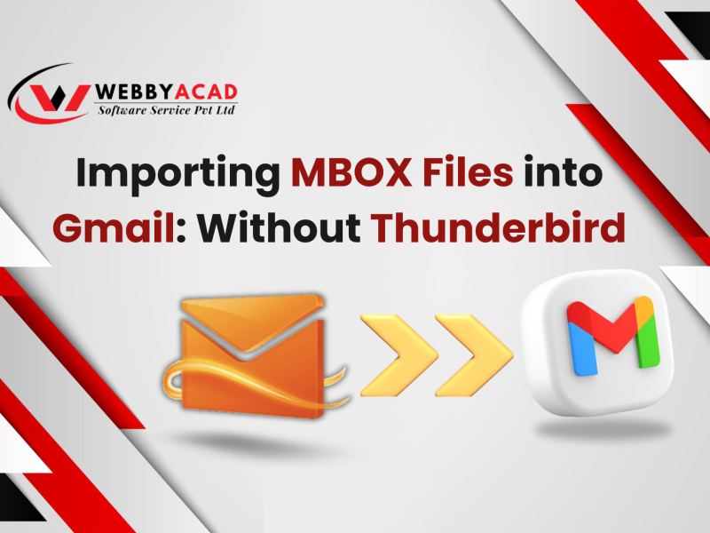 Import MBOX Files to Gmail Without Thunderbird: A Comprehensive Guide