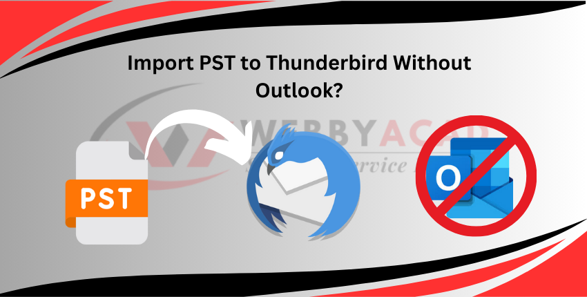 Simple Ways to Import PST File to Thunderbird without Outlook
